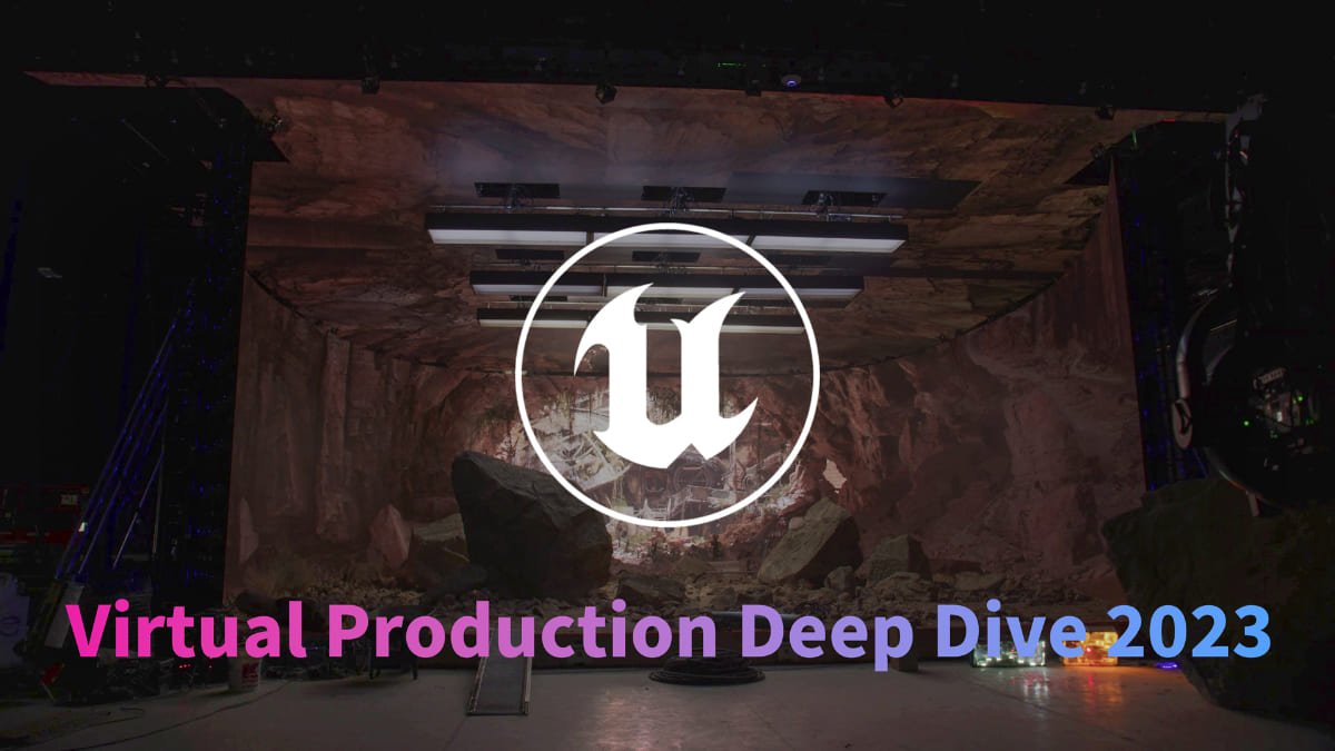 Virtual Production Deep Dive 2023